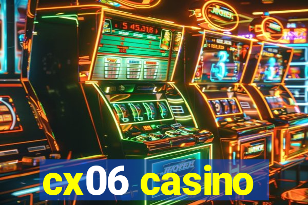 cx06 casino